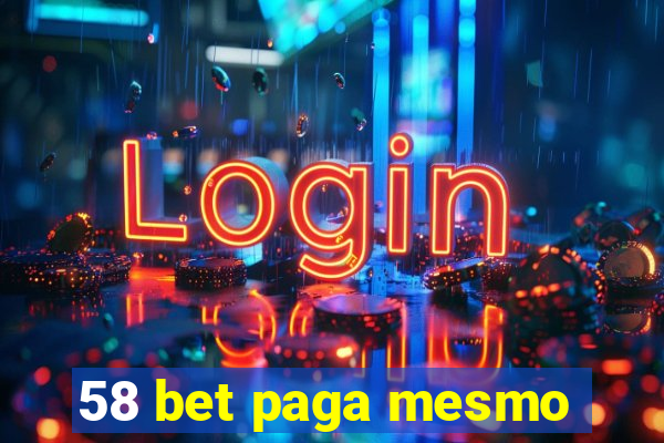 58 bet paga mesmo